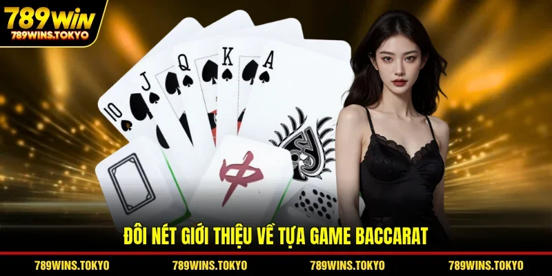 Đôi nét giới thiệu về tựa game Baccarat